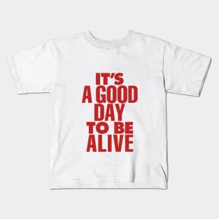 Its a Good Day to Be Alive by The Motivated Type in Red and Grey Kids T-Shirt